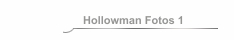 Hollowman Fotos 1